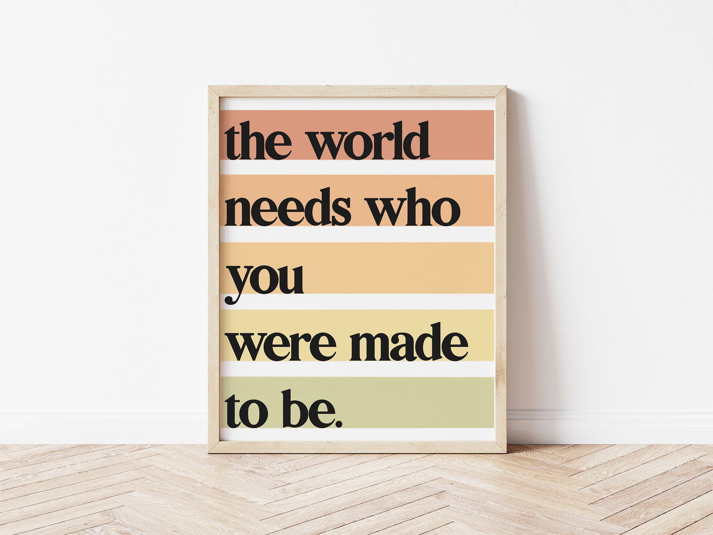 The World Needs Who You Were Made To Be Wall Art Print